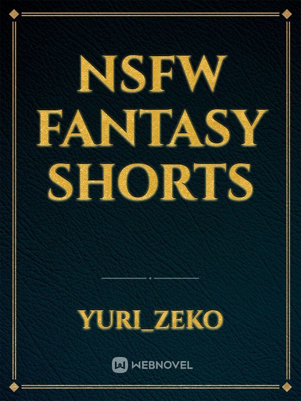 NSFW Fantasy Shorts