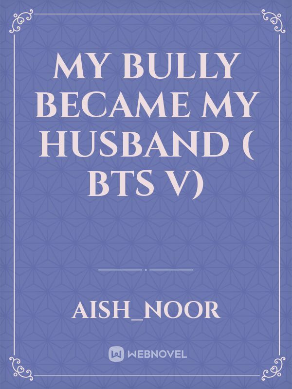my bully became my husband ( bts v) Book