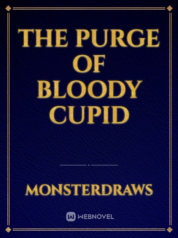The Purge of Bloody Cupid