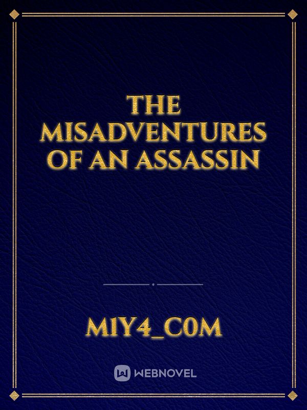 The misadventures of an assassin