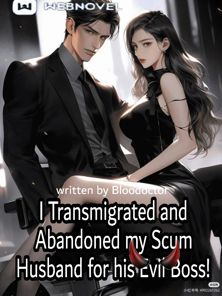 I Transmigrated and Abandoned my Scum Husband for his Evil Boss! Book