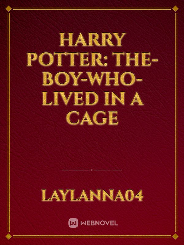 Harry Potter: The-Boy-Who-Lived in a cage Book