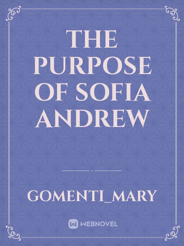 The purpose of Sofia Andrew