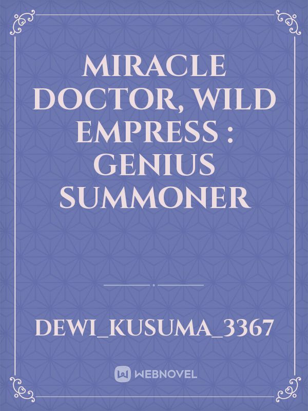 Miracle Doctor, Wild Empress : Genius Summoner