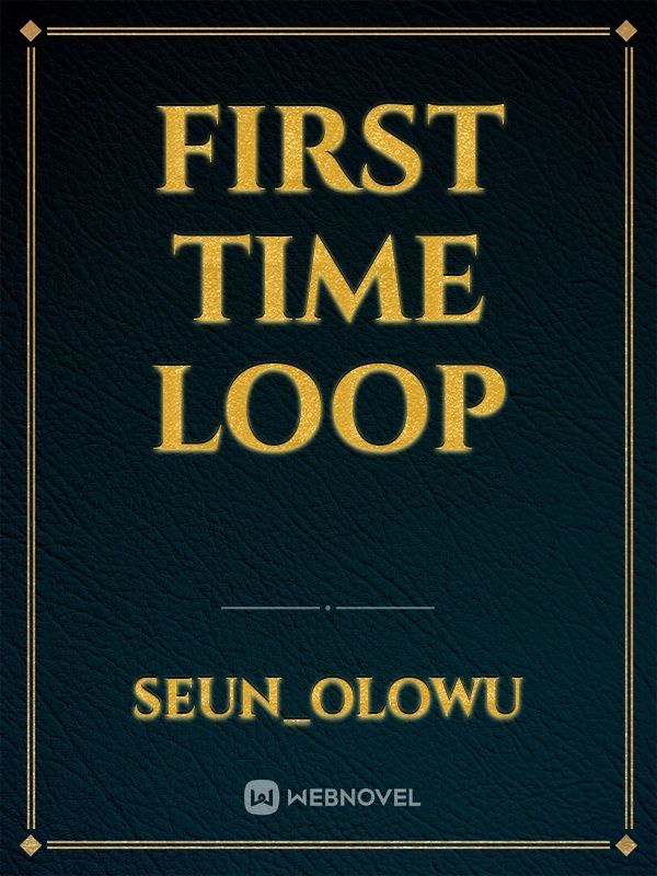 first time
loop