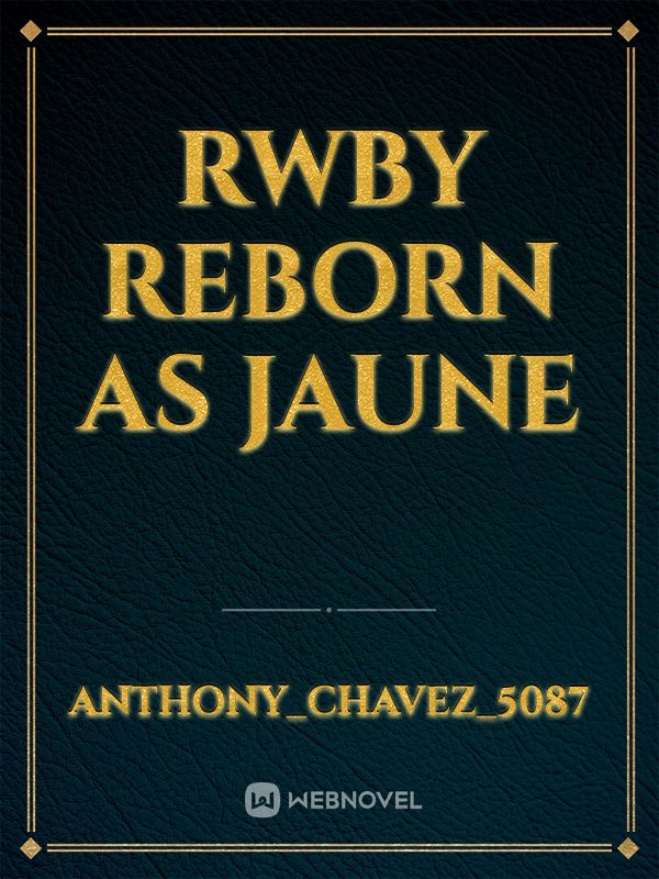 Rwby reborn as Jaune Book