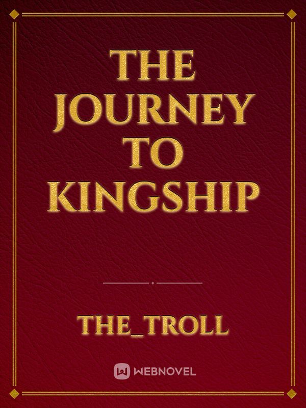 The Journey To Kingship