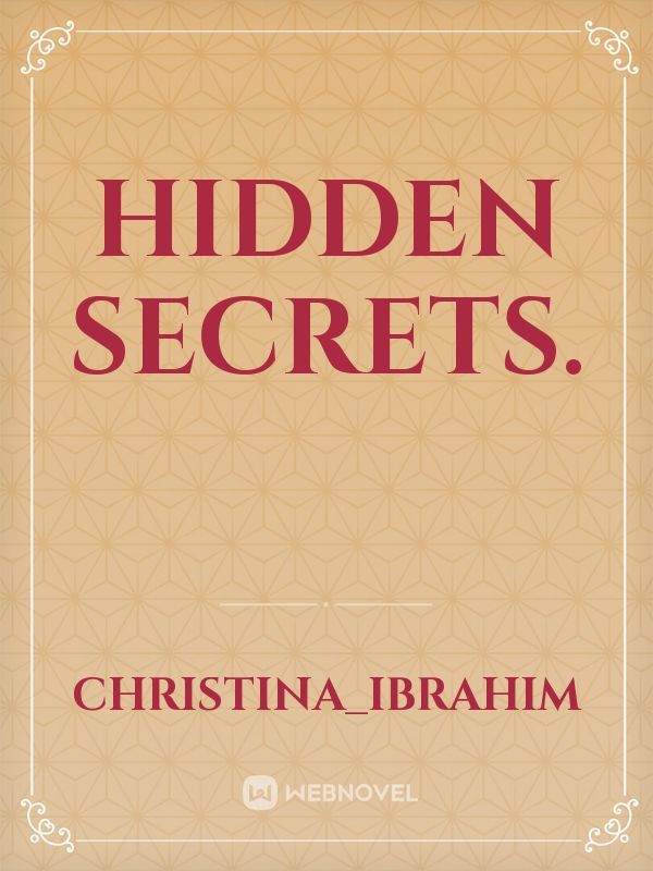 hidden secrets.