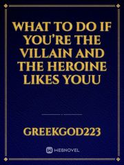 What To Do if You’re the Villain and the Heroine Likes Youu Book