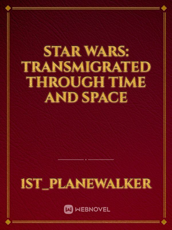 Star Wars: Transmigrated through Time and Space