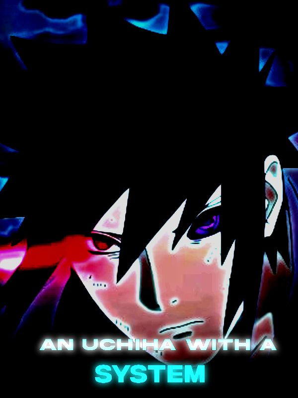 An Uchiha With A System.