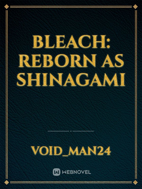 Bleach: Reborn as Shinagami
