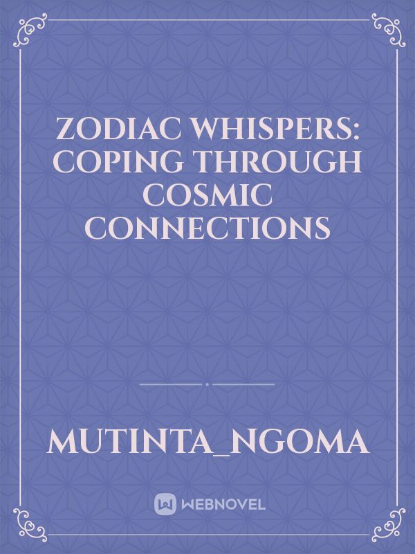Zodiac Whispers: Coping Through Cosmic Connections