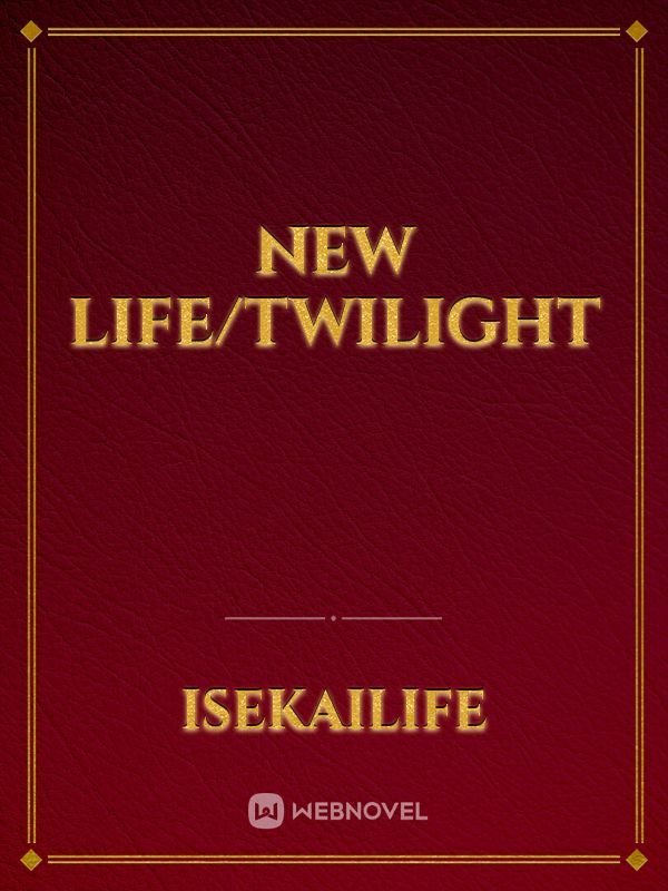 New Life/Twilight