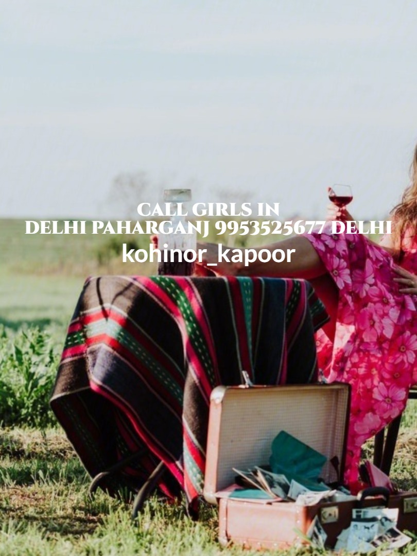Call Girls in Delhi Paharganj 9953525677 night 6000 short 1500