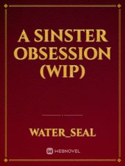 A Sinster Obsession (WIP) Book