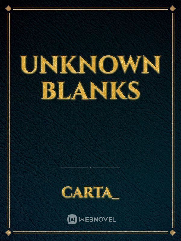 Unknown Blanks