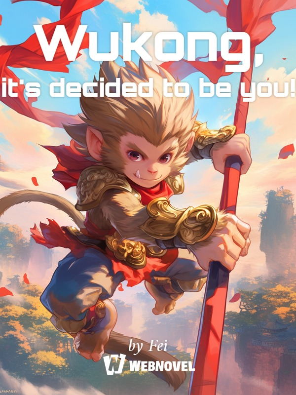 Wukong, it's decided to be you!