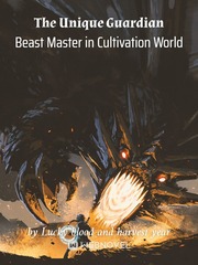 The Unique Guardian Beast Master in Cultivation World Book