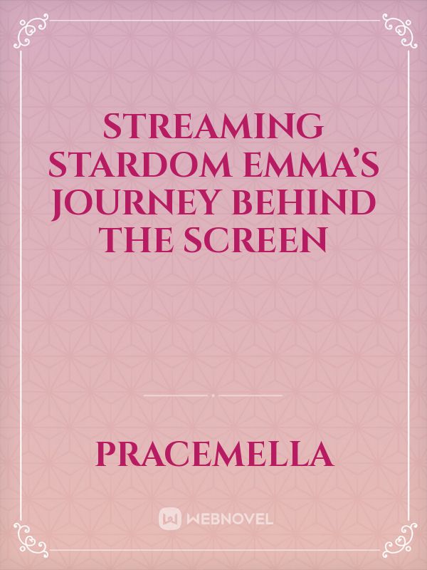Streaming Stardom Emma’s Journey Behind the Screen Book