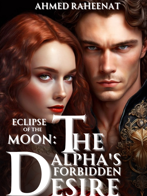 ECLIPSE OF THE MOON: The Alpha’s forbidden desire