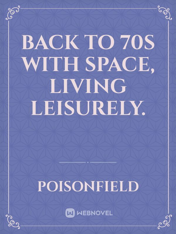 back to 70s with space, living leisurely.