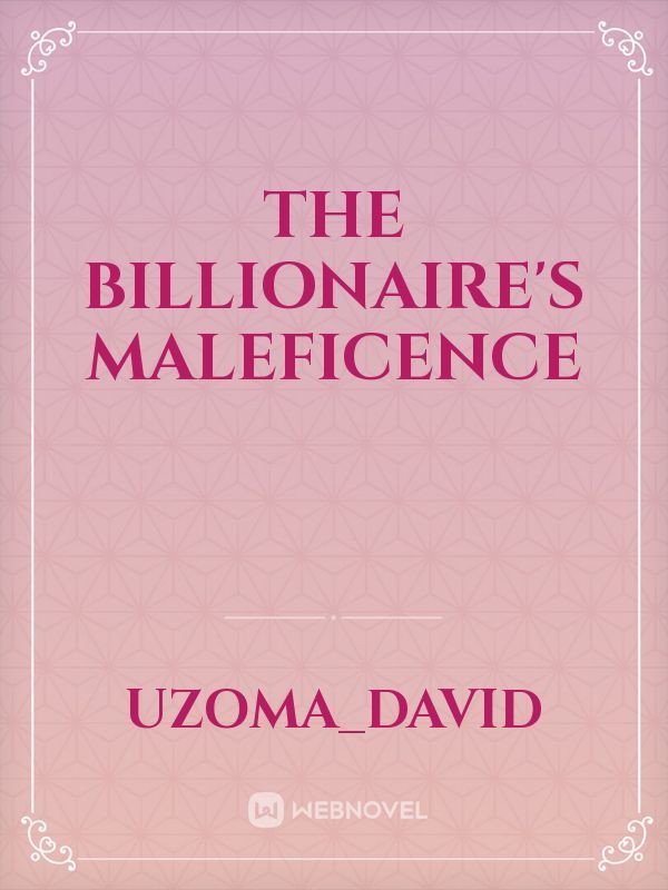 The Billionaire's Maleficence