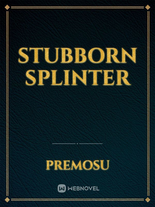 Stubborn Splinter Book