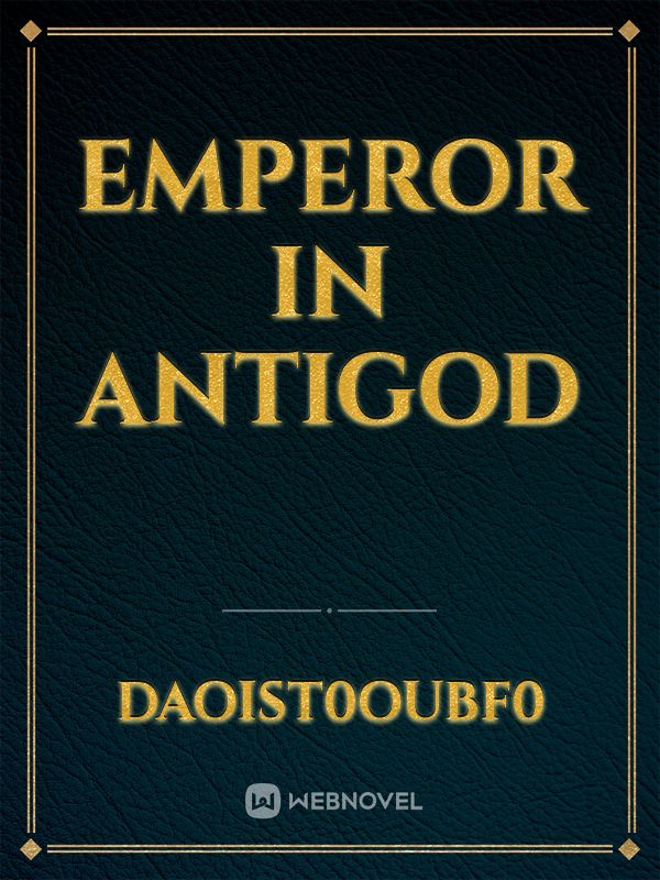 Emperor in Antigod