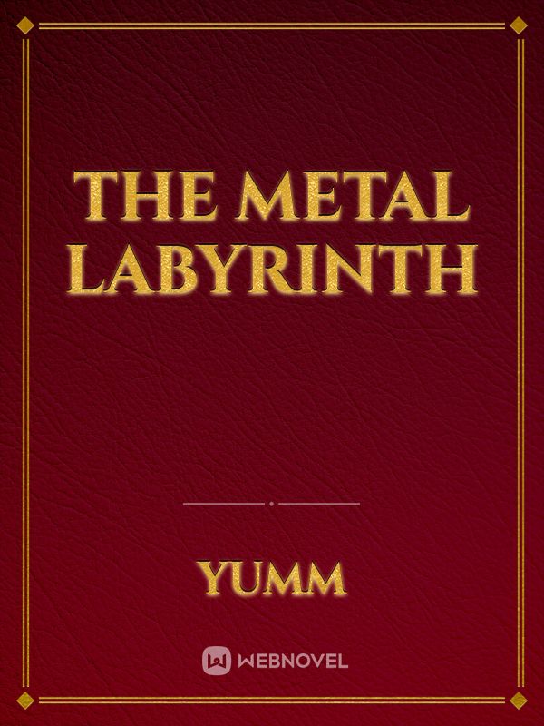 The Metal Labyrinth