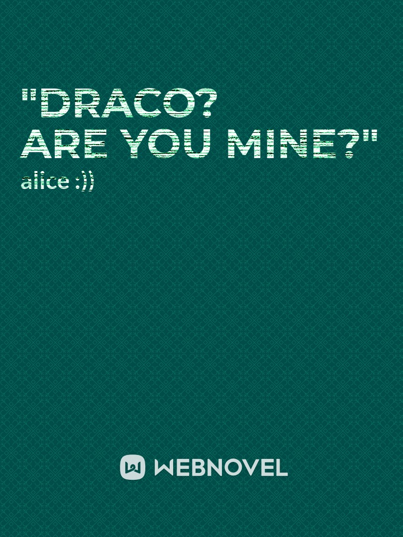 "draco? are you mine?" Book