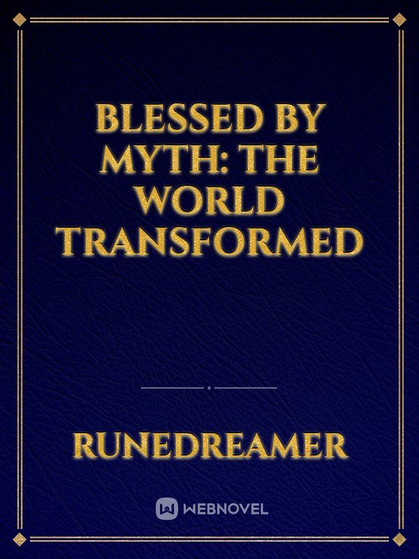 Blessed by Myth: The World Transformed