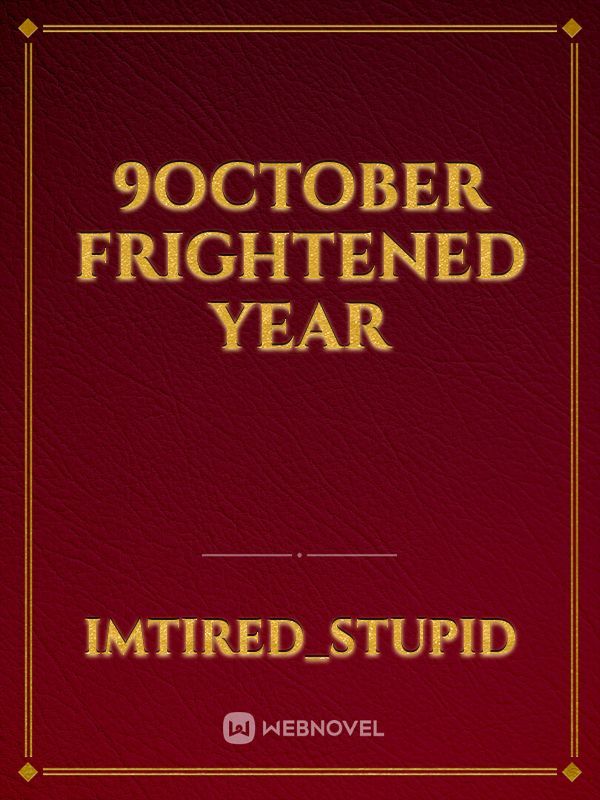 9october frightened year