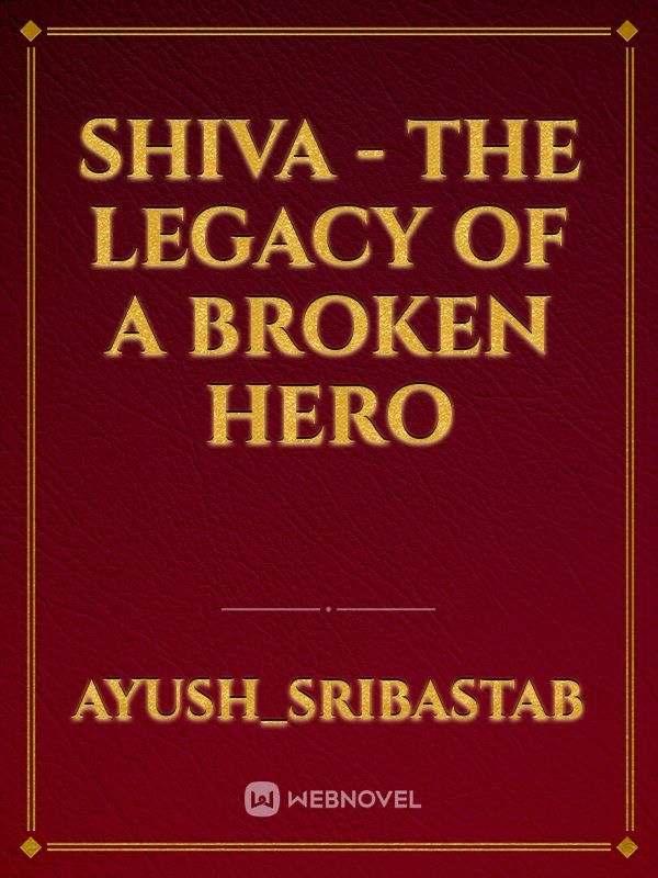 Shiva - The legacy of a broken hero