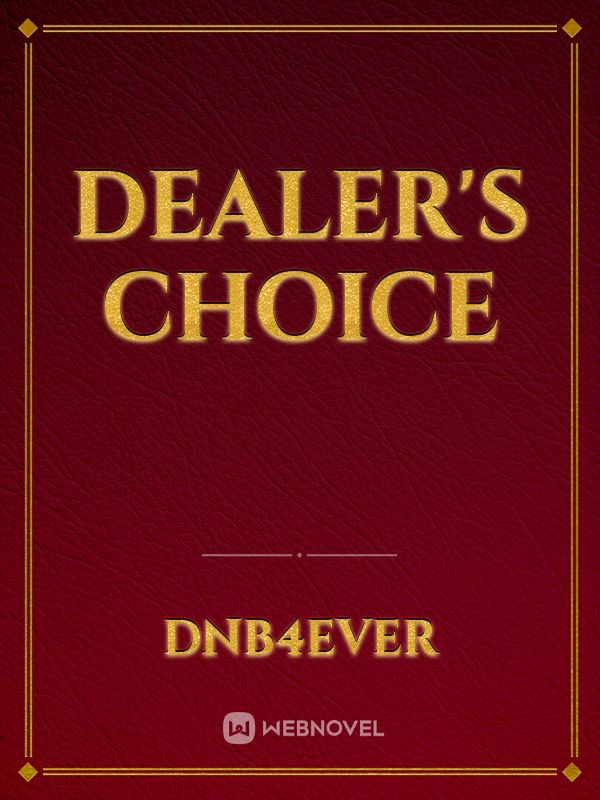 Dealer's choice