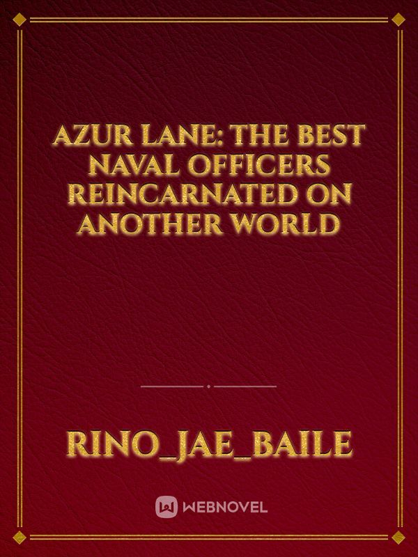 Azur lane: the best naval officers reincarnated on another world