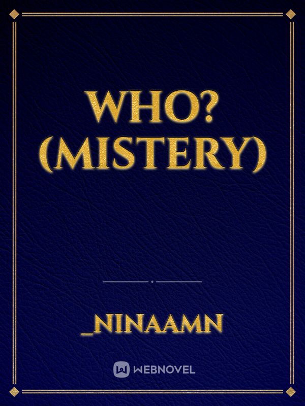 WHO? (Mistery)