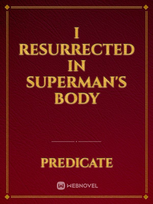 I resurrected in Superman's body