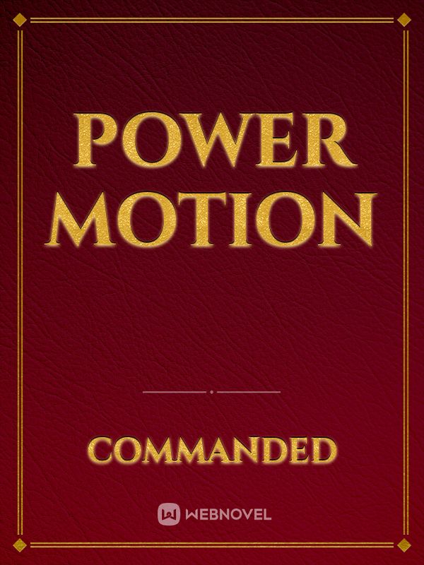 Power motion