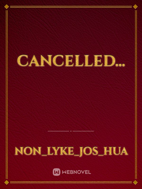 Cancelled...