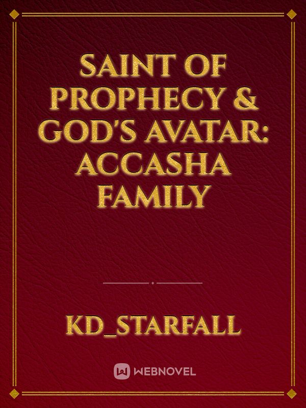 Saint of Prophecy & God's Avatar: Accasha Family
