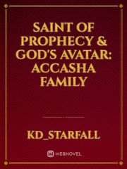 Saint of Prophecy & God's Avatar: Accasha Family Book