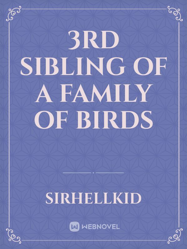 3rd Sibling of a family of birds
