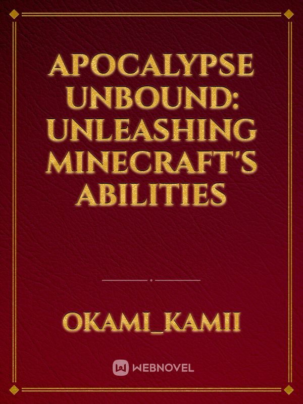 Apocalypse Unbound: Unleashing Minecraft's Abilities