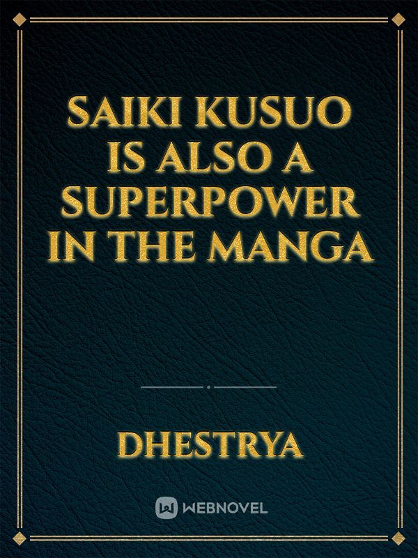 Saiki Kusuo is also a superpower in the manga Book
