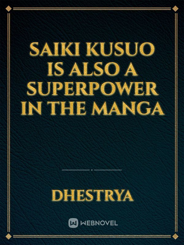 Saiki Kusuo is also a superpower in the manga