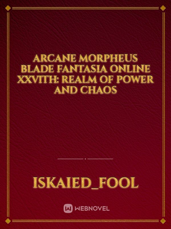 Arcane Morpheus Blade Fantasia Online XXVITH: Realm of Power and Chaos Book