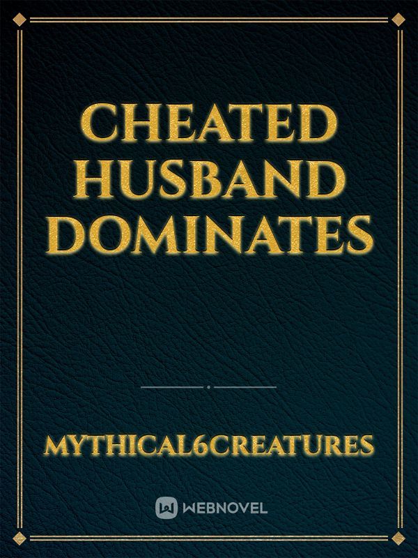 Cheated Husband Dominates