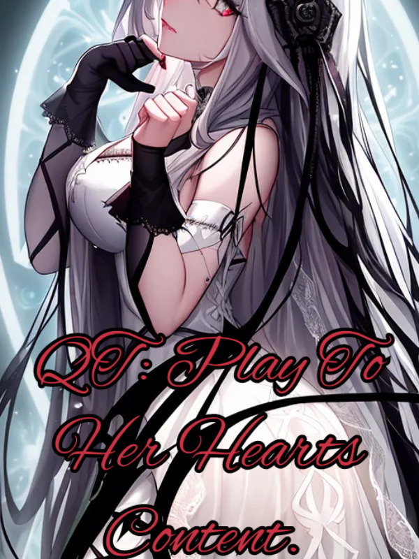 QT: Play To Her Hearts Content.