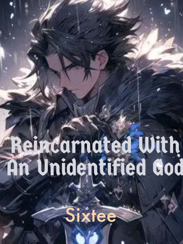 Reincarnated With An Unidentified God